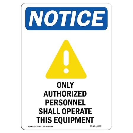 Signmission Safety Sign, OSHA Notice, 7" Height, Only Authorized Personnel Sign With Symbol, Portrait OS-NS-D-57-V-16990